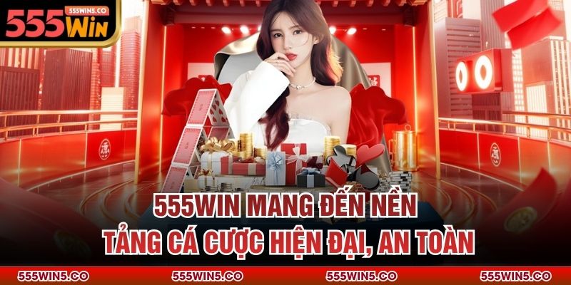 555win mang đến nền tảng cá cược hiện đại, an toàn