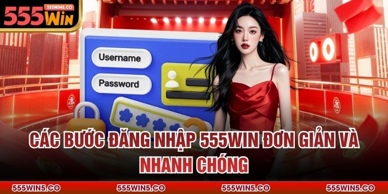 Các bước đăng nhập 555win đơn giản và nhanh chóng