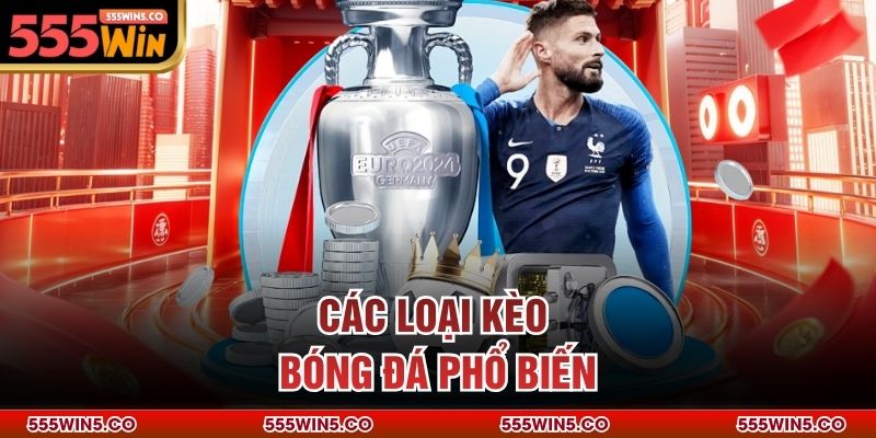 Các loại kèo bóng đá phổ biến