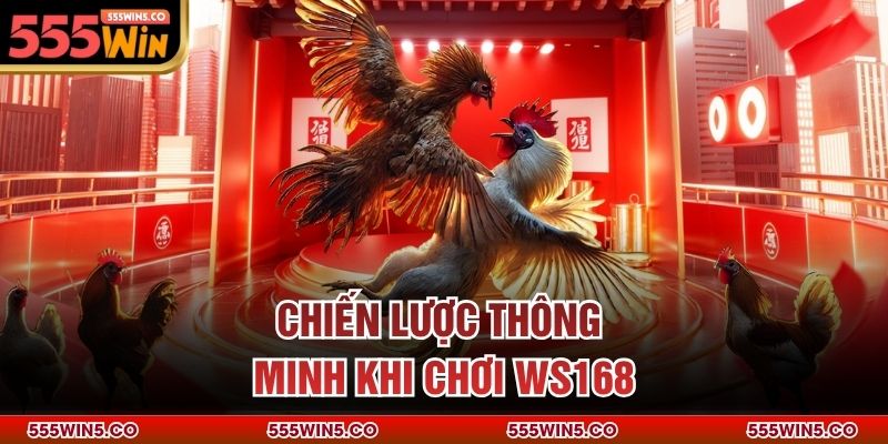 Chiến lược thông minh khi chơi WS168