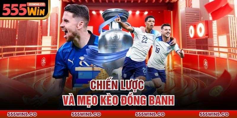 Chiến lược và mẹo kèo đồng banh