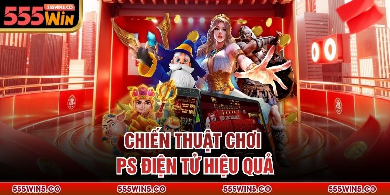 Chiến thuật chơi PS điện tử hiệu quả