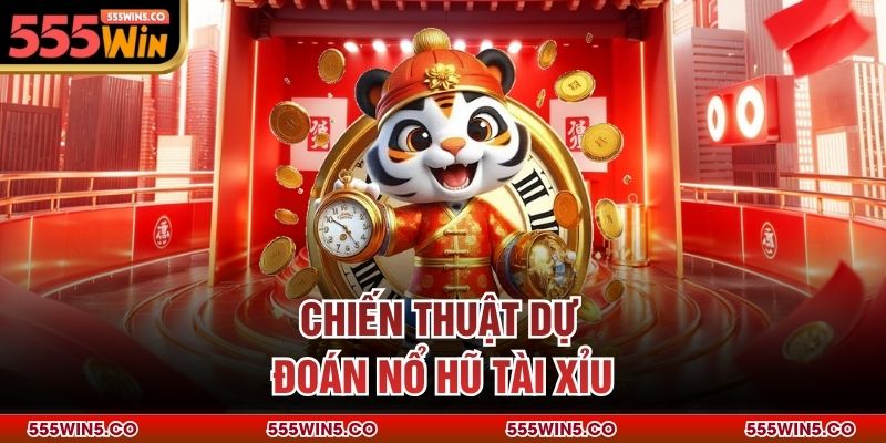 Chiến thuật dự đoán nổ hũ tài xỉu