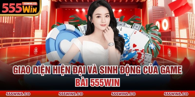 Giao diện hiện đại và sinh động của game bài 555win