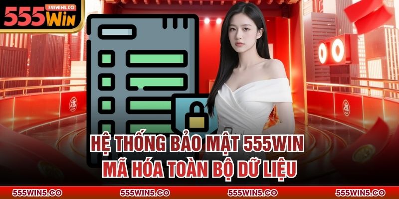 Hệ thống bảo mật 555win mã hóa toàn bộ dữ liệu