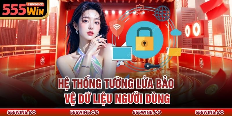 Hệ thống tường lửa bảo vệ dữ liệu người dùng