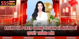Khám Phá Poker Online 555Win Và Những Bí Quyết Thắng Lớn