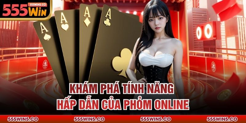 Khám phá tính năng hấp dẫn của phỏm online