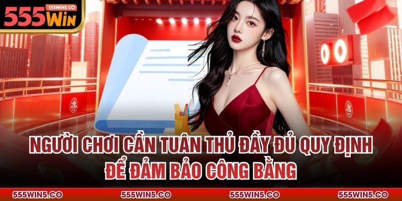 Người chơi cần tuân thủ đầy đủ quy định để đảm bảo công bằng