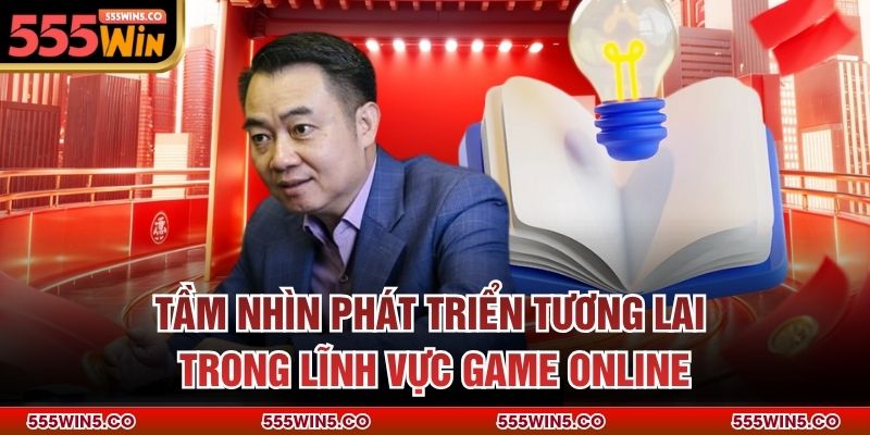 Tầm nhìn phát triển tương lai trong lĩnh vực game online