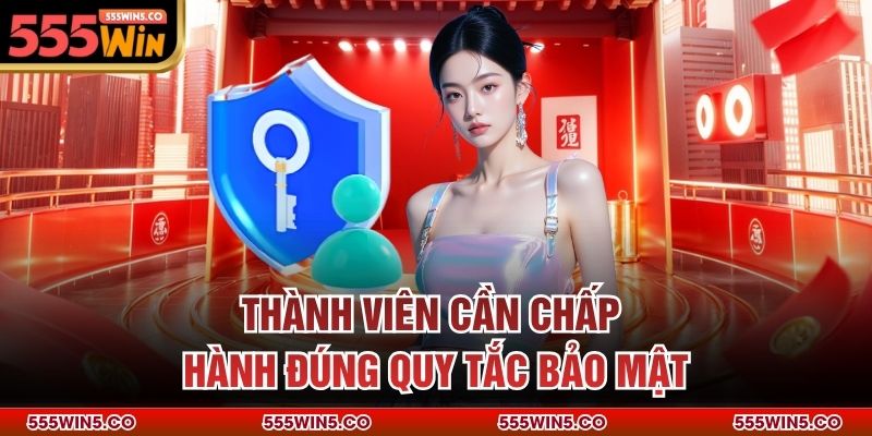 Thành viên cần chấp hành đúng quy tắc bảo mật
