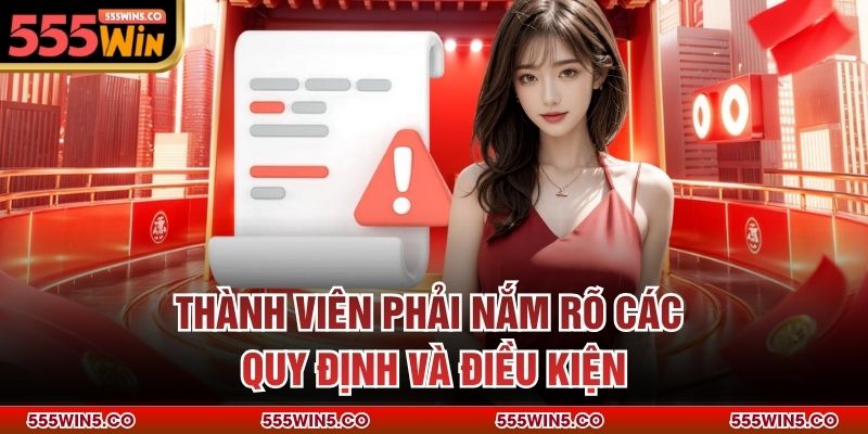 Thành viên phải nắm rõ các quy định và điều kiện