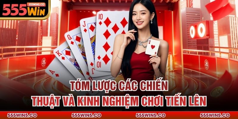 Tóm lược các chiến thuật và kinh nghiệm chơi tiến lên